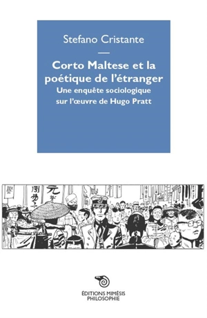 Corto Maltese et la poétique de l'étranger : une enquête sociologique sur l'oeuvre de Hugo Pratt - Stefano Cristante