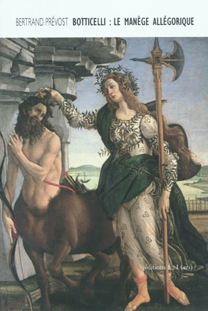 Botticelli : le manège allégorique - Bertrand Prévost