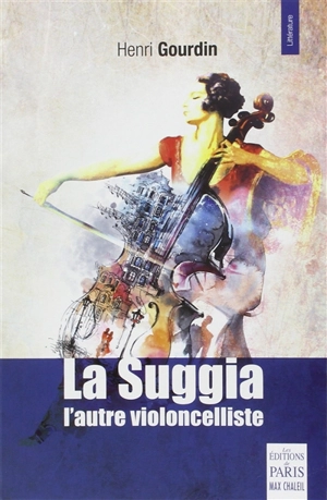 La Suggia : l'autre violoncelliste - Henri Gourdin