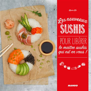 Les nouveaux sushis : pour libérer le maître sushis qui est en vous ! - Laure Kié