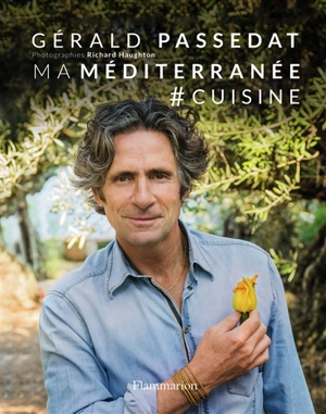 Ma Méditerranée : #cuisine - Gérald Passédat