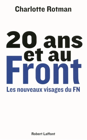 20 ans et au Front : les nouveaux visages du FN - Charlotte Rotman