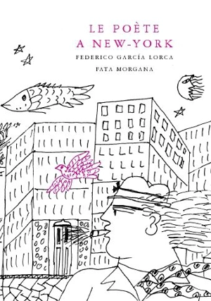 Le poète à New York - Federico Garcia Lorca
