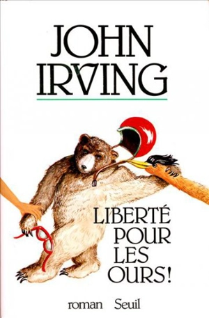 Liberté pour les ours ! - John Irving