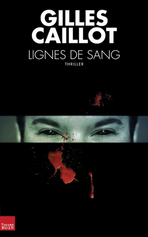 Lignes de sang : thriller - Gilles Caillot