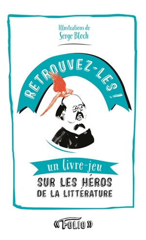 Retrouvez-les ! : un livre-jeu sur les héros de la littérature - Véronique Jacob