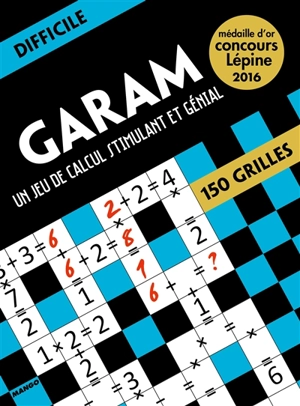 Garam, un jeu de calcul stimulant et génial : difficile : 150 grilles - Ramsès Bounkeu Safo