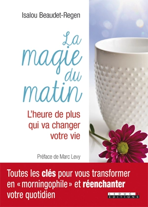 La magie du matin : un temps pour construire la vie dont vous rêvez - Isalou Beaudet-Regen