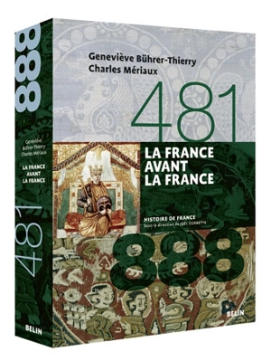 La France avant la France : 481-888 - Geneviève Bührer-Thierry