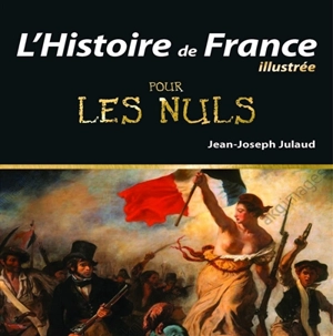 L'histoire de France illustrée pour les nuls - Jean-Joseph Julaud