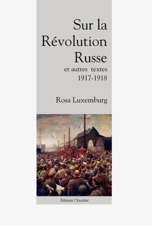 Sur la révolution russe : et autres textes : 1917-1918 - Rosa Luxemburg