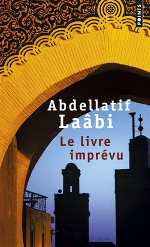 Le livre imprévu : récit - Abdellatif Laâbi