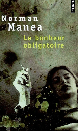 Le bonheur obligatoire - Norman Manea