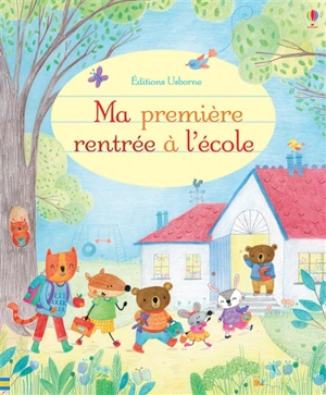 Ma première rentrée à l'école - Felicity Brooks