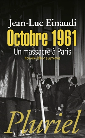 Octobre 1961 : un massacre à Paris - Jean-Luc Einaudi