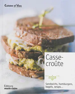 Casse-croûte : sandwichs, hamburgers, bagels, wraps... - Isabelle Yaouanc