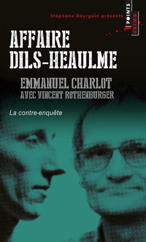 Affaire Dils-Heaulme : la contre-enquête - Emmanuel Charlot