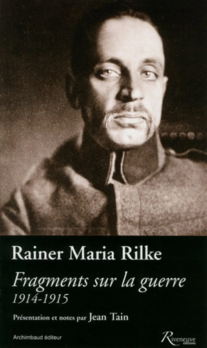 Fragments sur la guerre : 1914-1915 - Rainer Maria Rilke