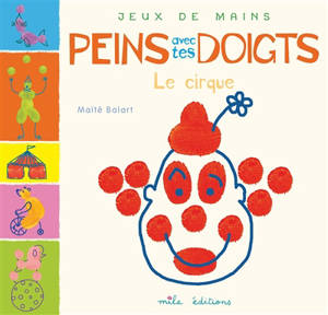 Peins avec tes doigts : le cirque - Maïté Balart