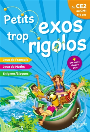 Petits exos trop rigolos, du CE2 au CM1, 8-9 ans : jeux de français, jeux de maths, énigmes, blagues - Nancy Gagné