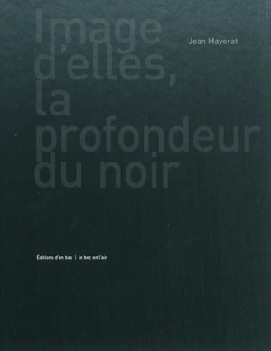 Image d'elles, la profondeur du noir - Jean Mayerat