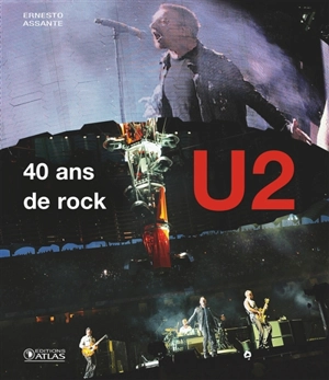 U2, 40 ans de rock - Ernesto Assante