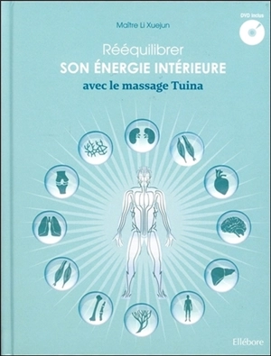 Rééquilibrer son énergie intérieure avec le massage Tuina - Xuejun Li