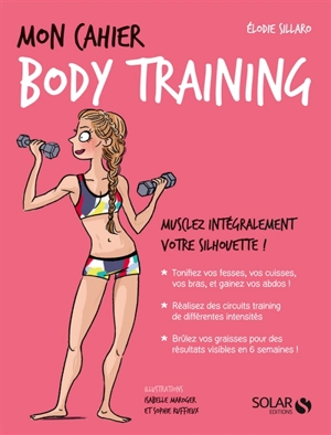 Mon cahier body training : musclez intégralement votre silhouette ! - Elodie Sillaro