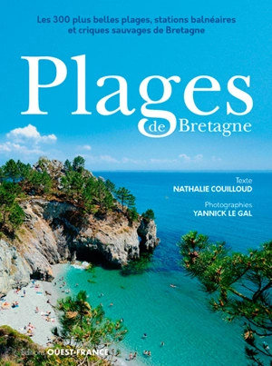 Plages de Bretagne : les 300 plus belles plages, stations balnéaires et criques sauvages de Bretagne - Nathalie Couilloud