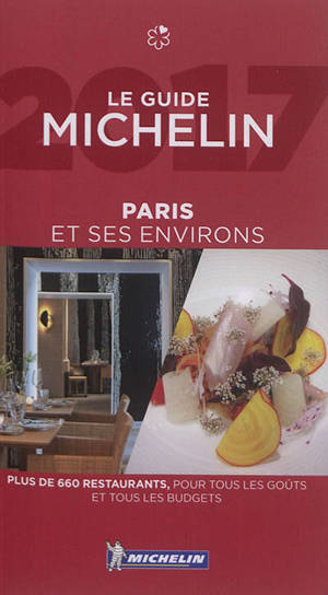 Paris et ses environs, le guide Michelin 2017 : plus de 660 restaurants, pour tous les goûts et tous les budgets - Manufacture française des pneumatiques Michelin