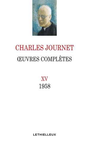 Oeuvres complètes de Charles Journet. Vol. 15. Oeuvres, 1958 - Charles Journet
