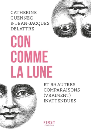 Con comme la lune : et 99 autres comparaisons (vraiment) inattendues - Catherine Guennec