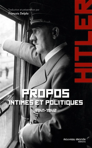 Propos intimes et politiques. Vol. 1. Juillet 1941-mars1942 - Adolf Hitler