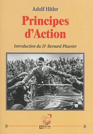 Principes d'action : huit discours intégraux d'Adolf Hitler prononcés en 1933-1936 - Adolf Hitler