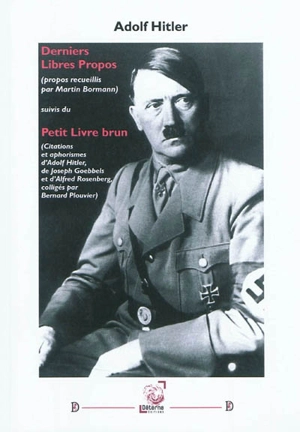 Derniers libres propos. Petit livre brun : citations et aphorismes - Adolf Hitler