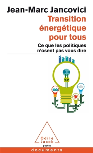 Transition énergétique pour tous : ce que les politiques n'osent pas vous dire - Jean-Marc Jancovici