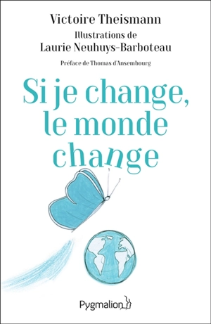 Si je change, le monde change : l'effet papillon - Victoire Theismann