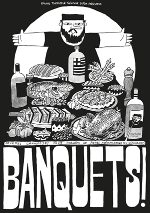 Banquets ! : recettes grandioses pour tablées de potes mémorables (ou l'inverse) - Roland Theimer