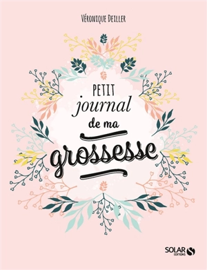 Petit journal de ma grossesse - Véronique Deiller