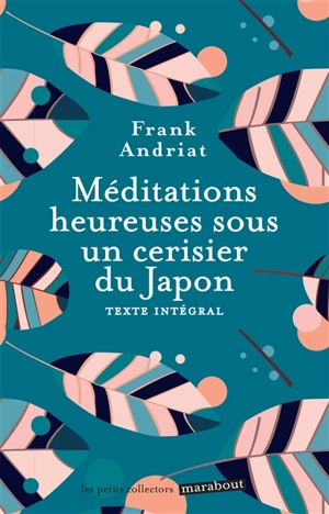 Méditations heureuses sous un cerisier du Japon : texte intégral - Frank Andriat