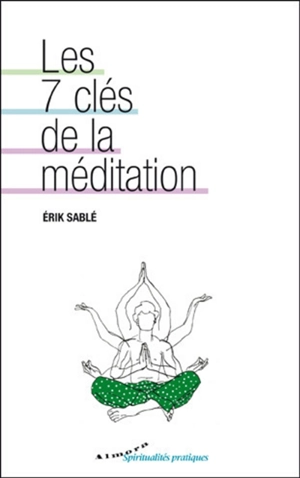 Les 7 clés de la méditation - Erik Sablé