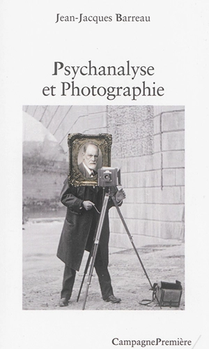 Psychanalyse et photographie - Jean-Jacques Barreau