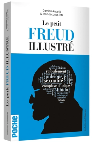 Le petit Freud illustré : vocabulaire impertinent de la psychanalyse - Damien Aupetit