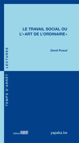 Le travail social ou L'"art de l'ordinaire" - David Puaud