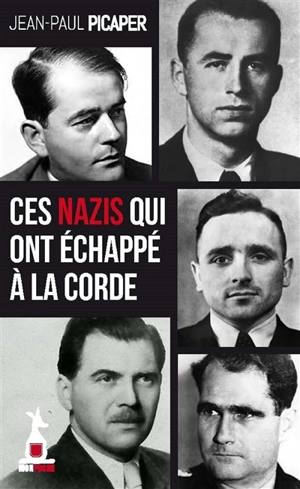 Ces nazis qui ont échappé à la corde - Jean-Paul Picaper