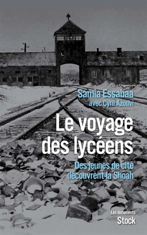 Le voyage des lycéens : des jeunes de cité découvrent la Shoah - Samia Essabaa