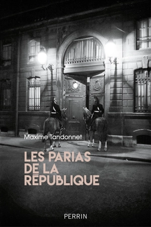 Les parias de la République - Maxime Tandonnet