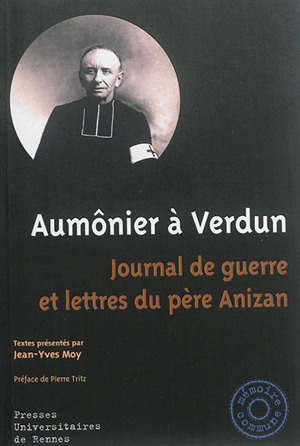 Aumônier à Verdun : journal de guerre et lettres du père Anizan - Emile Anizan