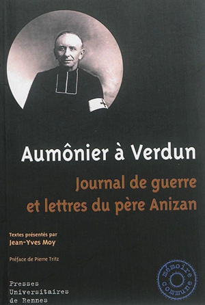 Aumônier à Verdun : journal de guerre et lettres du père Anizan - Jean-Emile Anizan