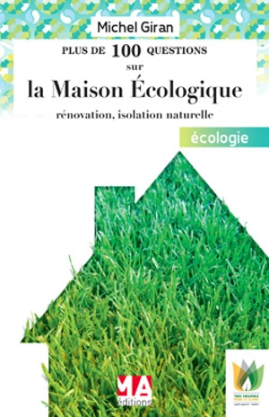 Plus de 100 questions sur la maison écologique : rénovation, isolation naturelle - Michel Giran